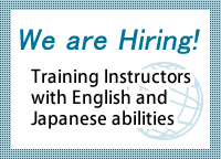 We are Hiring!Training Instructorswith English and Japanese abilities
